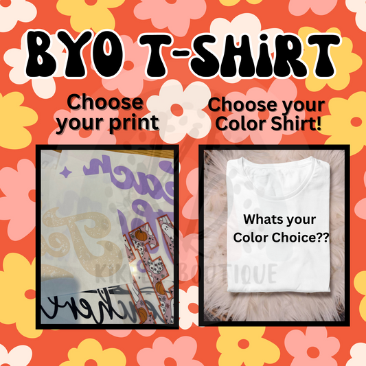 BYO Tee (Shirt Choice)