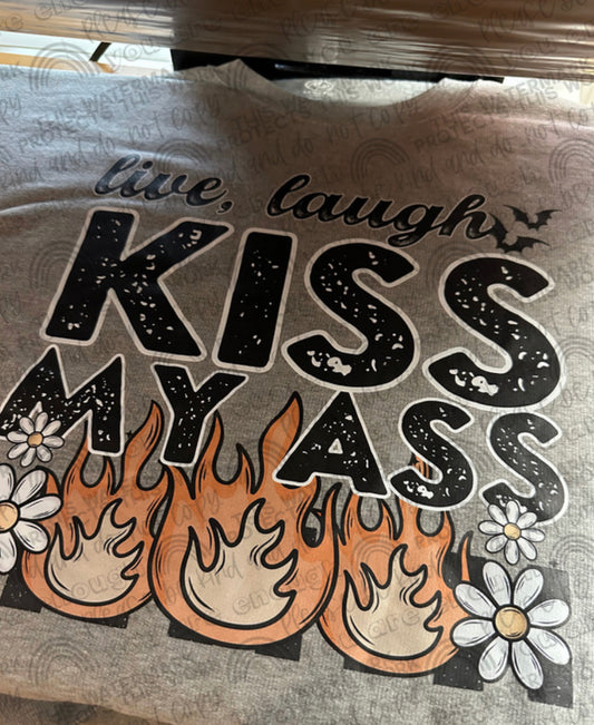 Live Laugh Kiss my A$$