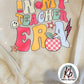 In my Teacher Era Crewneck