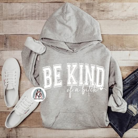 Be kind ( of a Bit*h)