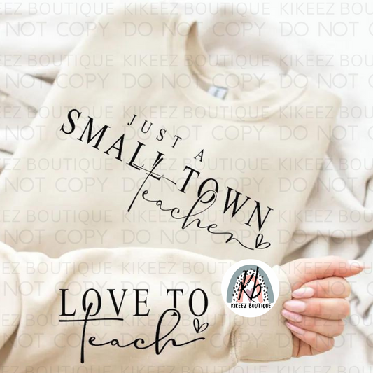 Small Town Teacher (Love to teach on sleeve)