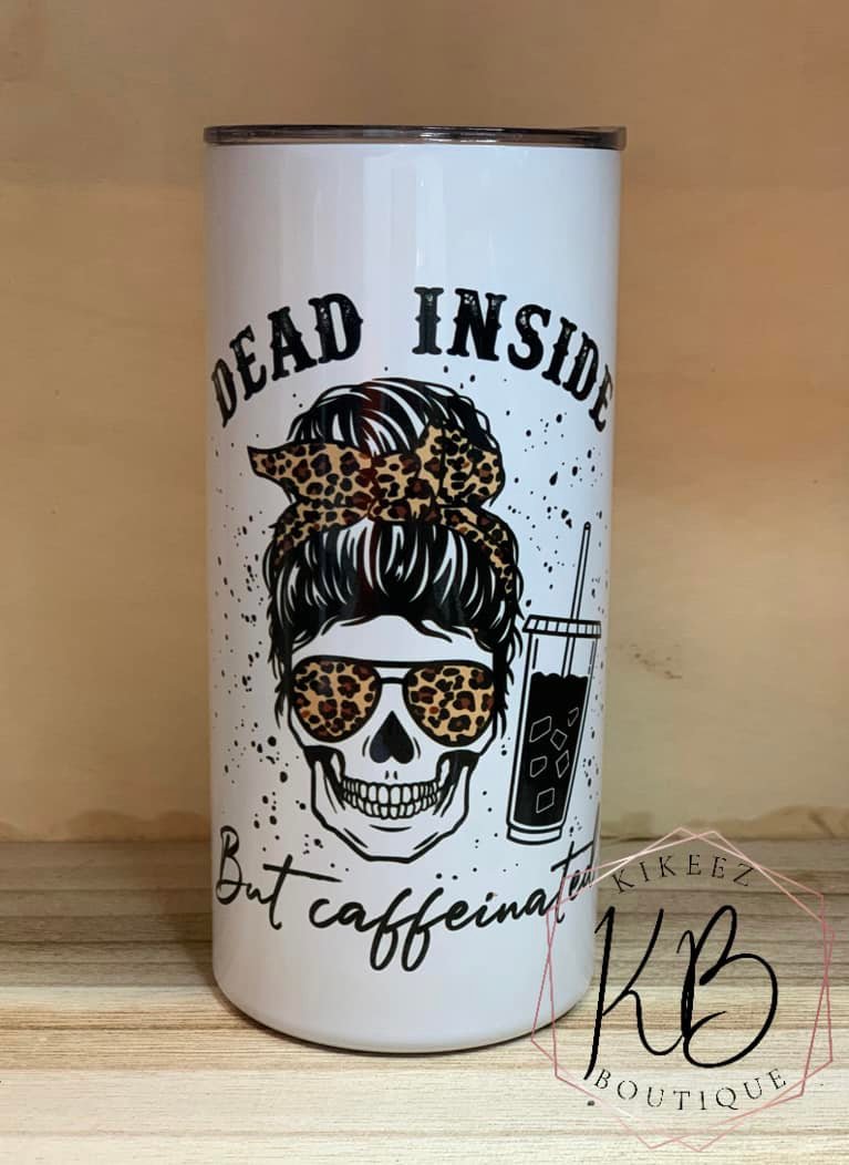 “Dead Inside But Caffeinated” Tumbler